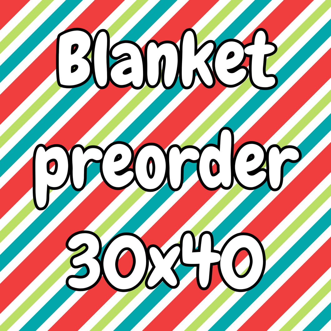 Blanket preorder 30x40